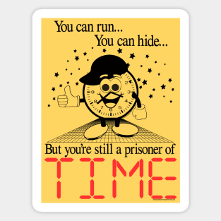 You can run... You can hide... But you're still a prisoner of TIME - Retro 90's Ad Style Magnet